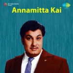 Annamitta Kai Audio Songs